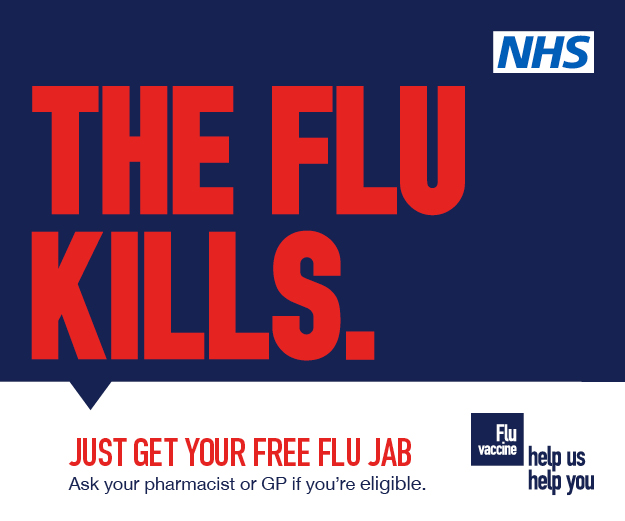 The flu kills -Just get your free flu jab. Ask your pharmacist or GP if you're eligible. Flu vaccine - Help Us, Help You